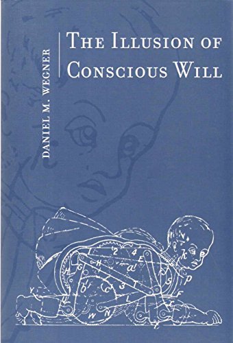 The Illusion of Conscious Will (The MIT Press)