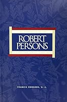 Robert Persons: The Biography of an Elizabethan Jesuit, 1546-1610 1880810115 Book Cover