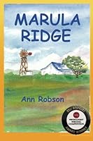 Marula Ridge: In 1989, Simon joins Nelson Mandela's fight against Apartheid. Susannah glimpses him from her father's Mercedes. She is shocked by the ... imagines their paths will cross again. 150855725X Book Cover