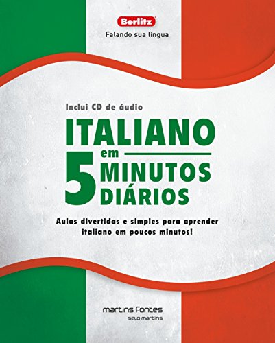 Italiano em 5 minutos diários: Aulas divertidas e simples para aprender italiano em poucos minutos! (+Cd de áudio)