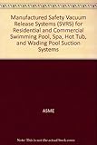 Manufactured Safety Vacuum Release Systems (SVRS) for Residential and Commercial Swimming Pool, Spa, Hot Tub, and Wading Pool Suction Systems