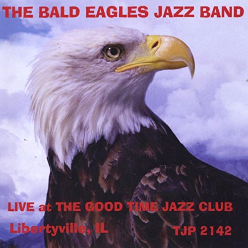 Lve At the Good Time Jazz Club Bald Eagle Jazz Band