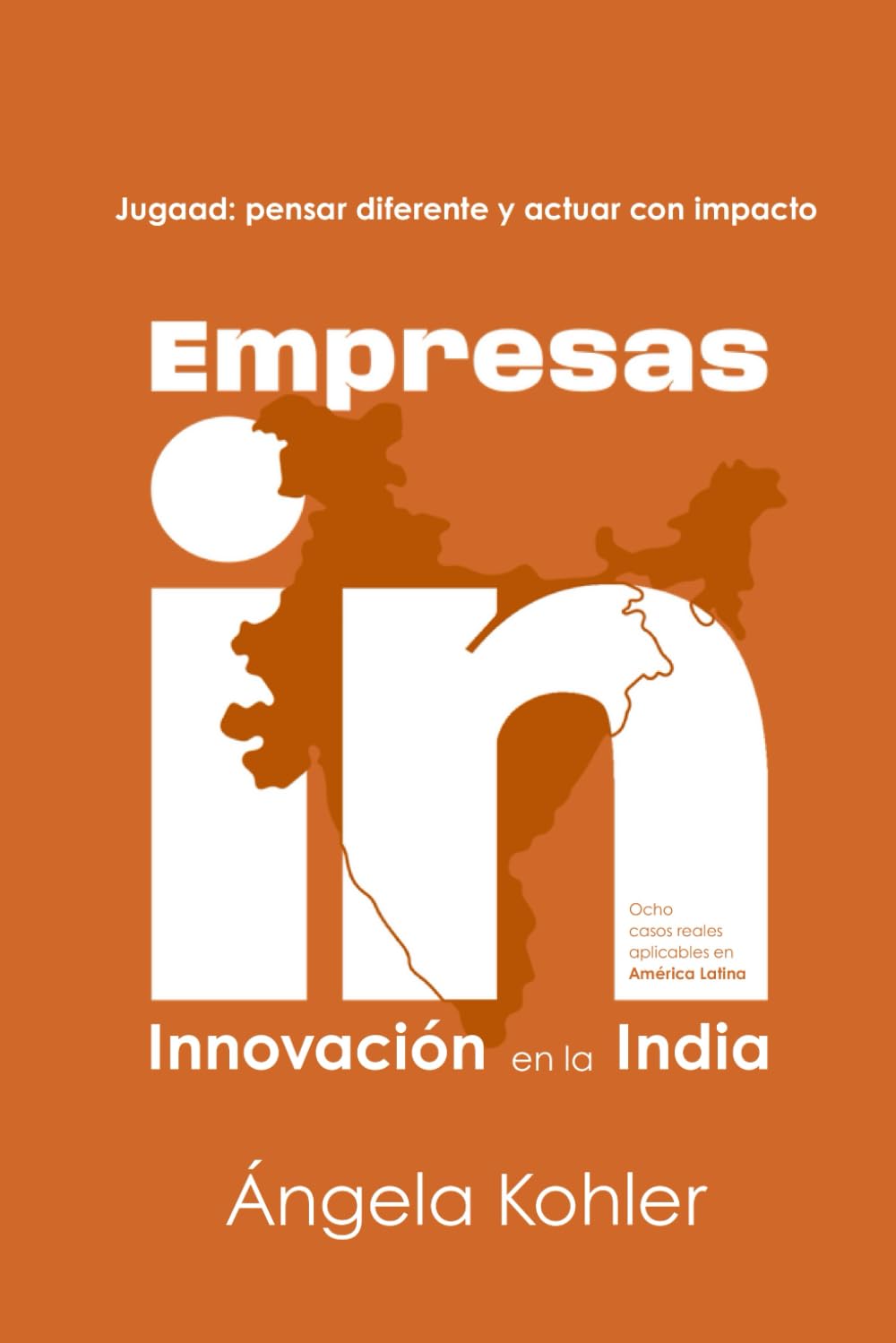 Empresas IN – Innovación en la India: Jugaad: pensar diferente y actuar con impacto (Versión blanco y negro)