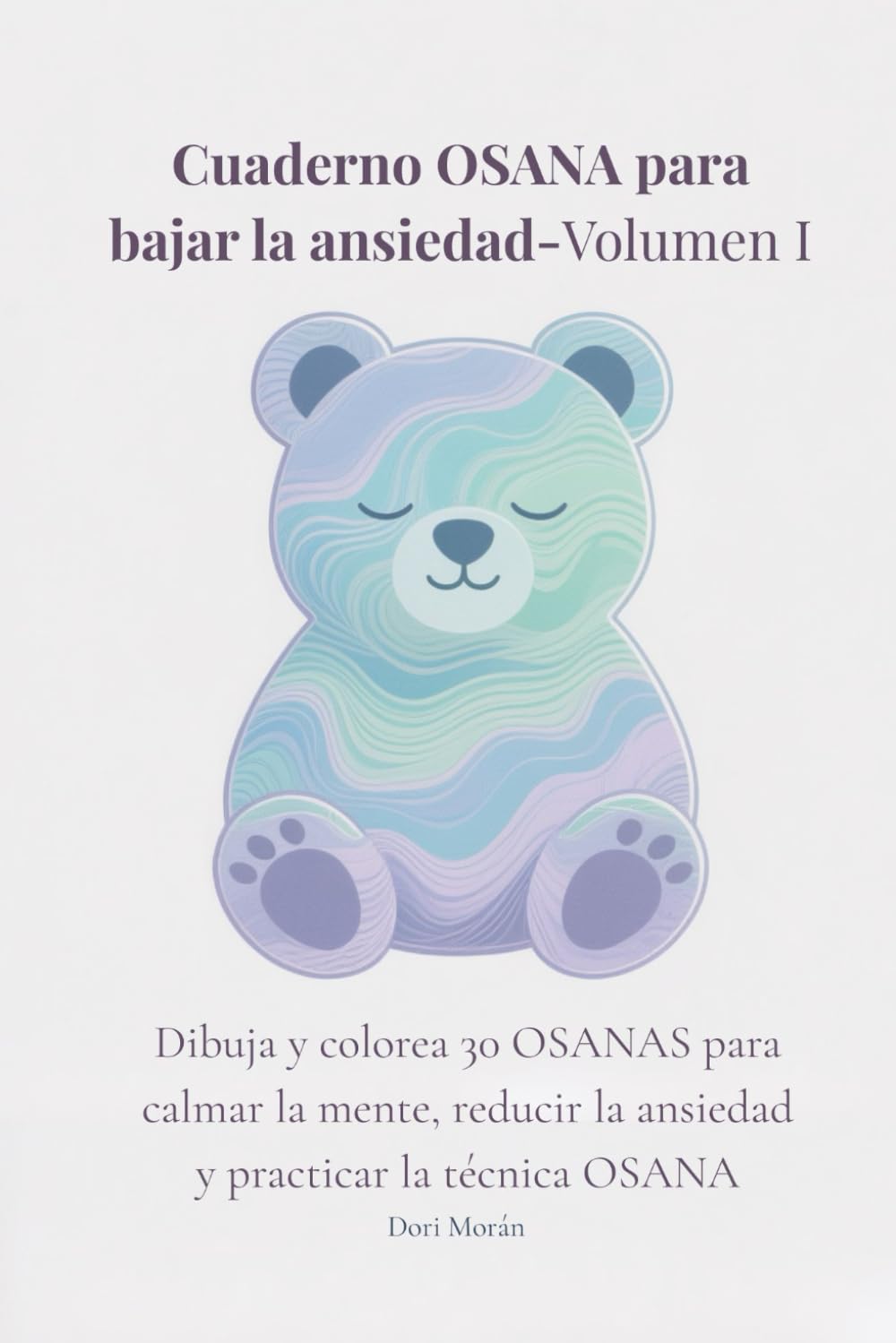 Cuaderno OSANA para bajar la ansiedad – Volumen 1: Dibuja y colorea 30 OSANAS para calmar la mente, reducir la ansiedad y practicar la técnica OSANA ... Emocional para Reducir Ansiedad y Estrés)