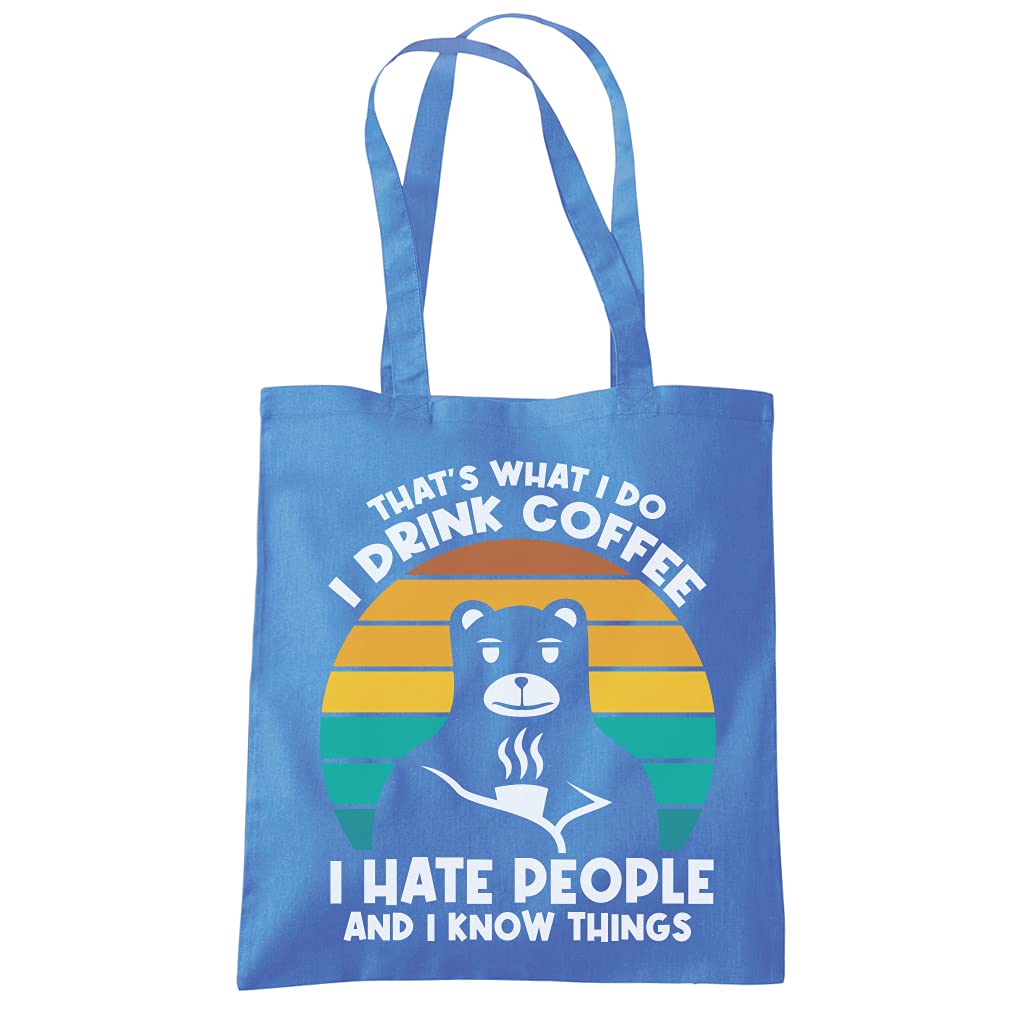 HotScamp What I Do Drink Coffee Hate People Know Things - Tote Shopping Bag - Funny Grumpy Caffeine One size cornflower blue