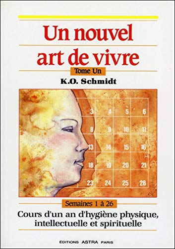 Un nouvel art de vivre, tome 1. Cours d'un an d'hygiène physique, intellectuelle et spirituelle - semaines 1 à 26
