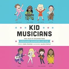 Kid Musicians: True Tales of Childhood from Entertainers, Songwriters, and Stars Audiolibro Por Robin Stevenson arte de portada
