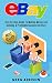 eBay: Step-By-Step Guide To Making Money and Building a Profitable Business on Ebay (Ebay, Private Label)