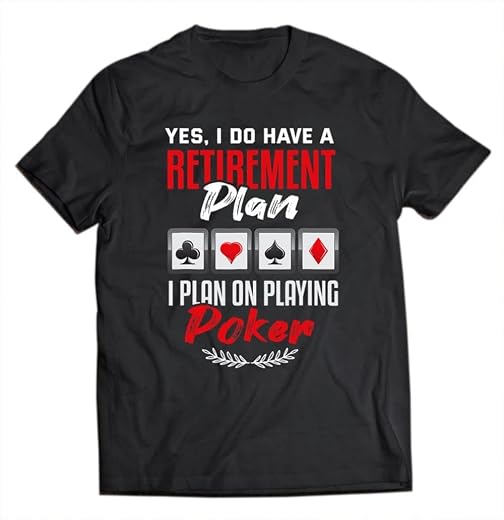 Zivaq Poker Yes I Do Have A Retirement Plan Casino Poker Player ds1798 T-Shirt Cotton T-Shirt - Regular Fit, Printed T-Shi...