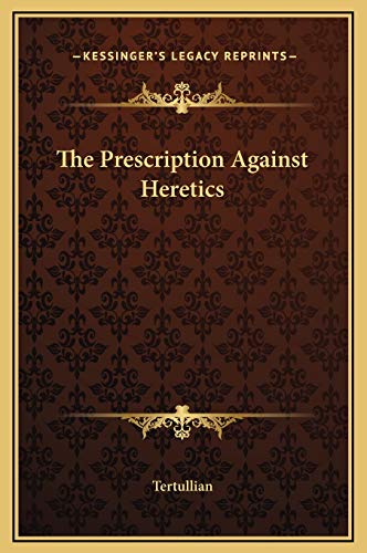 The Prescription Against Heretics