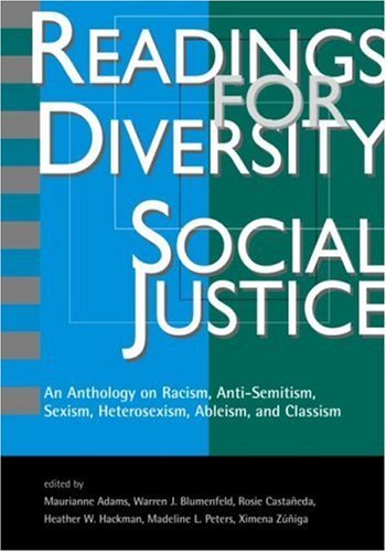 Readings for Diversity and Social Justice: An Anthology on Racism, Sexism, Anti-Semitism, Heterosexism, Classism, and Ableism [READINGS FOR DIVERSITY & SOCIA]