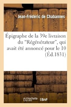 Épigraphe de la 39e livraison du "Régénérateur", qui avait été annoncé pour le 10 (Litterature)