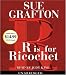 R Is For Ricochet (A Kinsey Millhone Novel)