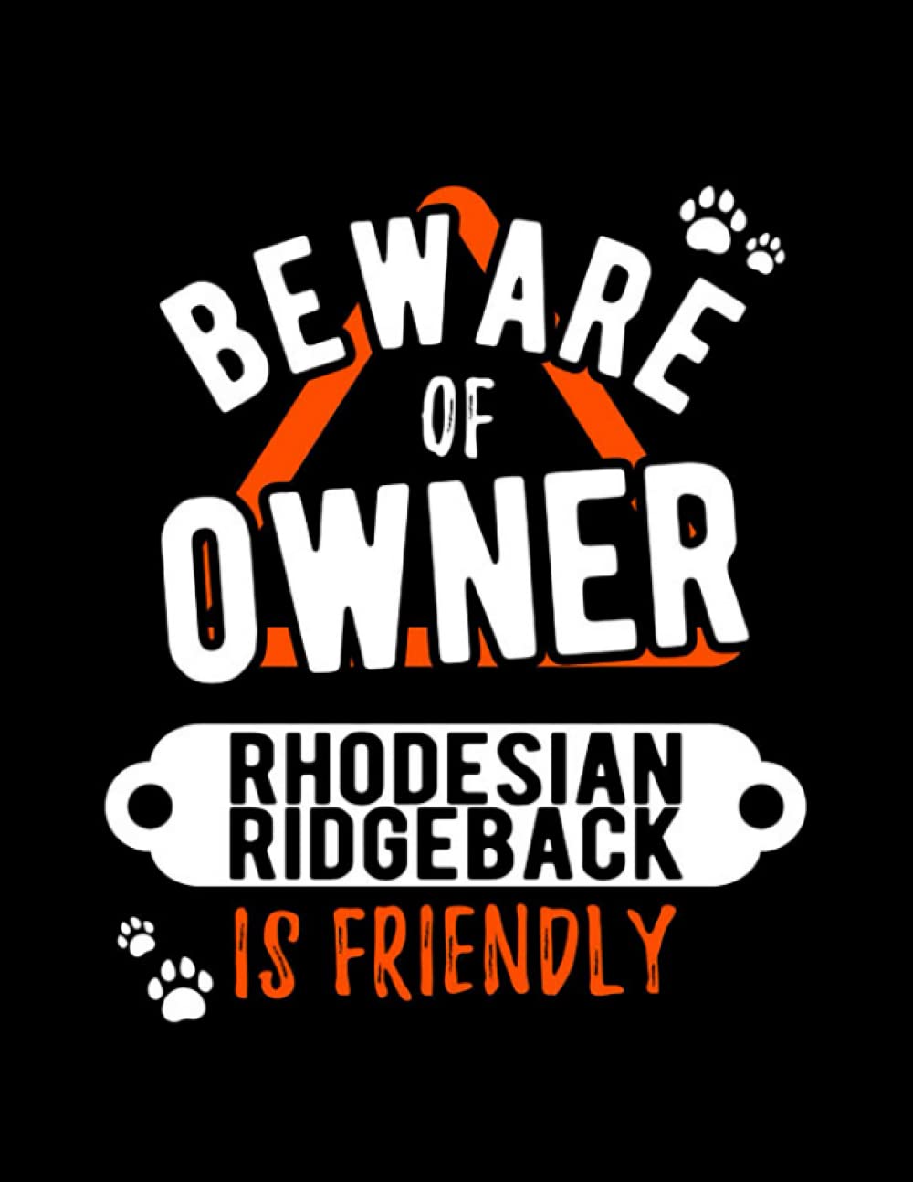 Rhodesian Ridgeback Rhodesian Ridgeback Dog Owner Amazing Design Notebook: Journal Gift 100 Pages - 8.5 x 11 In