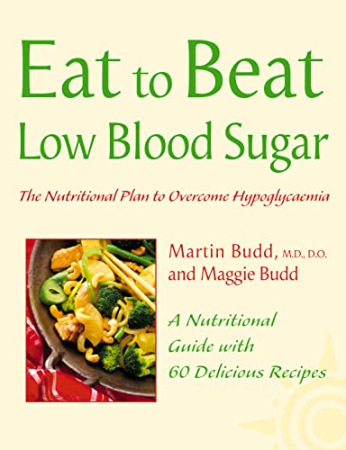 Eat to Beat — LOW BLOOD SUGAR: The Nutritional Plan to Overcome Hypoglycaemia, with 60 Recipes
