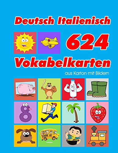 Deutsch Italienisch 624 Vokabelkarten aus Karton mit Bildern: Wortschatz karten erweitern grundschule für a1 a2 b1 b2 c1 c2 und Kinder (Wortschatz deutsch als fremdsprache) (German Edition)