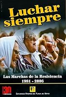 Luchar Siempre: Las Marchas de La Resistencia, 1981-2006 9871231334 Book Cover