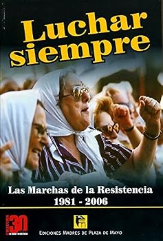 Paperback Luchar Siempre: Las Marchas de La Resistencia, 1981-2006 (Spanish Edition) [Spanish] Book