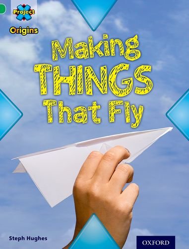 Project X Origins: Green Book Band, Oxford Level 5: Flight: Making ...