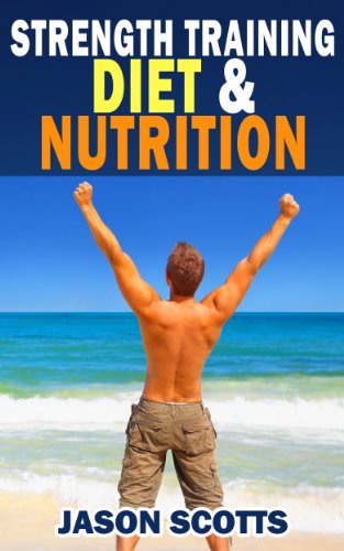 Télécharger Strength Training Diet & Nutrition : 7 Key Things To Create The Right Strength Training Diet Plan Fo Livre PDF Gratuit