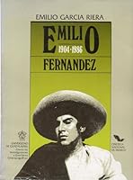 Emilio Fernández, 1904-1986 (Colección Cineastas De México) (Spanish Edition) 9688950165 Book Cover