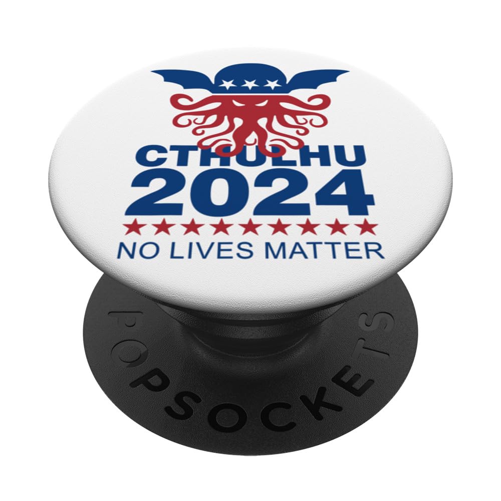 Cthulhu for President 2024 No lives matterCthulhu for President 2024 No lives matter Necronomicon Goth PopSockets Standard PopGrip