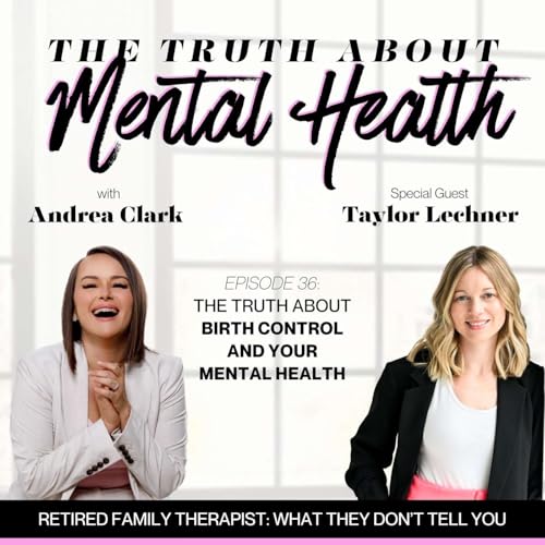Episode 36: The Truth about Birth Control And Your Mental Health