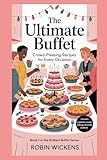  The Ultimate Buffet:: Crowd-Pleasing Recipes for Every Occasion