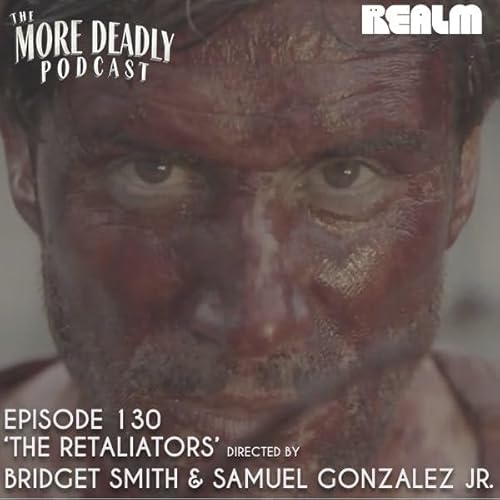 Page de couverture de The More Deadly Podcast Episode 130: 'The Retaliators'