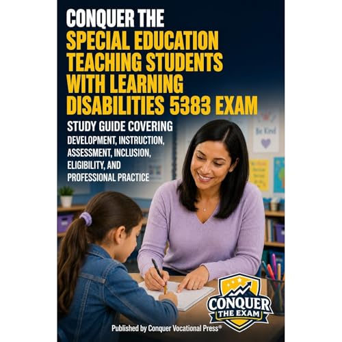 Conquer the Special Education Teaching Students with Learning Disabilities 5383 Exam: Study Guide Covering Development, Instr