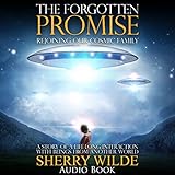 The Forgotten Promise: Rejoining Our Cosmic Family