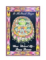 D.McDonald Designs Extreme Mandala Coloring Book Two 1974404870 Book Cover