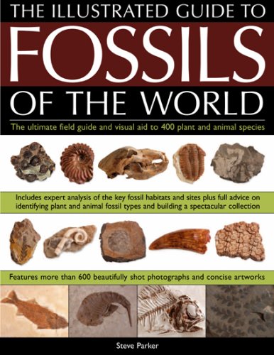 Illustrated Guide to the Fossils of the World: A Full-colour Directory and Identification Aid to Over 250 Plant and Animal Fossils