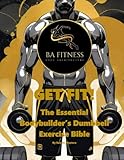  Get Fit: The Essential Bodybuilder\'s Dumbbell Exercise Bible