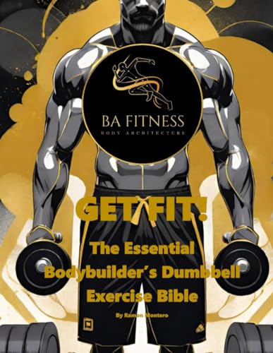 Get Fit: The Essential Bodybuilder's Dumbbell Exercise Bible