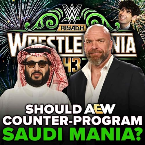 Should AEW Counter-Program WWE WrestleMania 43 In Saudi Arabia? Podcast Por  arte de portada