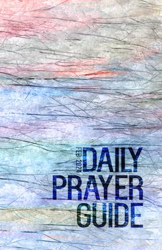 Daily Prayer Guide: February 2024