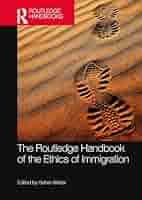 The Routledge Handbook of the Ethics of Immigration