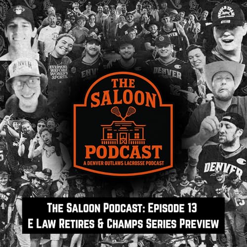 The Saloon Podcast: Episode 13 E Law Retires & Champs Series