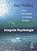 Produktbild Integrale Psychologie: Geist-Bewußtsein-Psychologie-Therapie