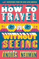 Algopix Similar Product 19 - How to Travel without Seeing