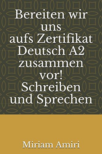 Bereiten wir uns zum Zertifikat Deutsch A2 zusammen vor! Schreiben