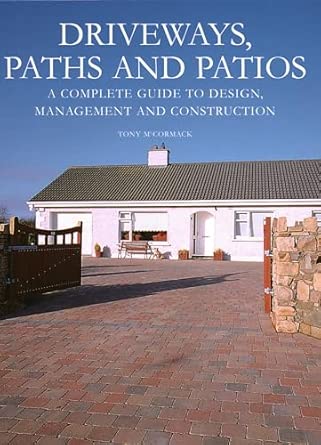 Driveways, Paths and Patios: A Complete Guide to Design, Management And Construction-Wow! eBook