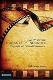  Piracy in the Indian Film Industry: Copyright and Cultural Consonance