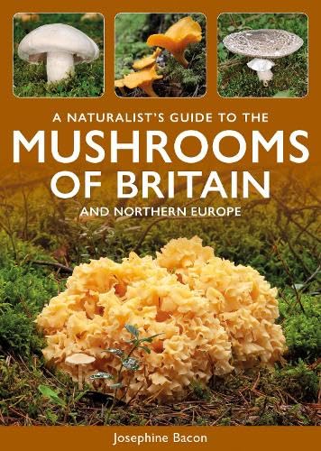 A Naturalist's Guide to The Mushrooms of Britian (Naturalists' Guides)