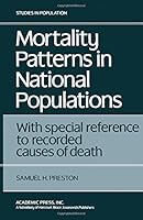 Mortality Patterns in National Populations: With Special Reference to Recorded Causes of Death (Studies in population) 0125644507 Book Cover