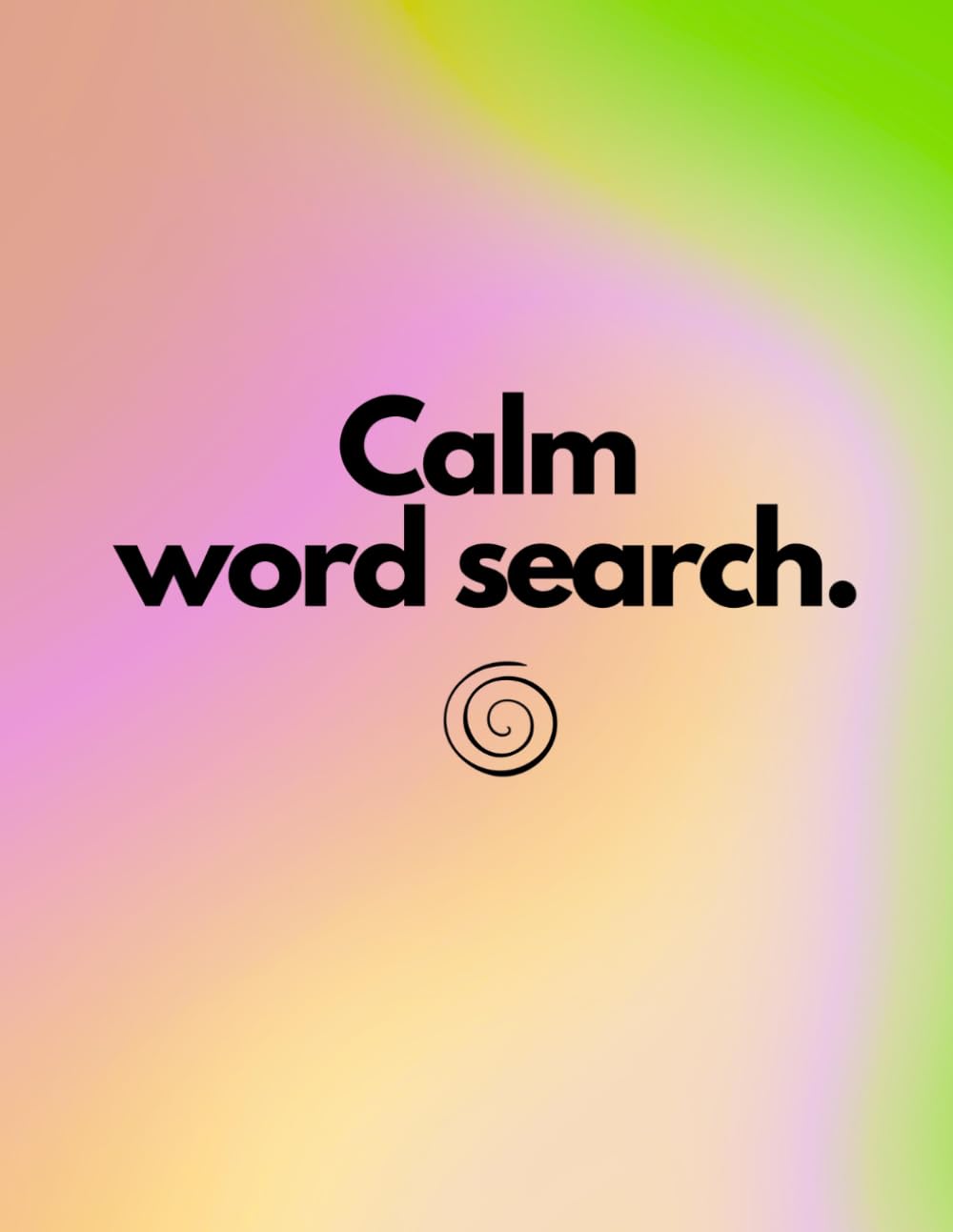 Calm Word Search: 100 word search puzzles for calm and focus