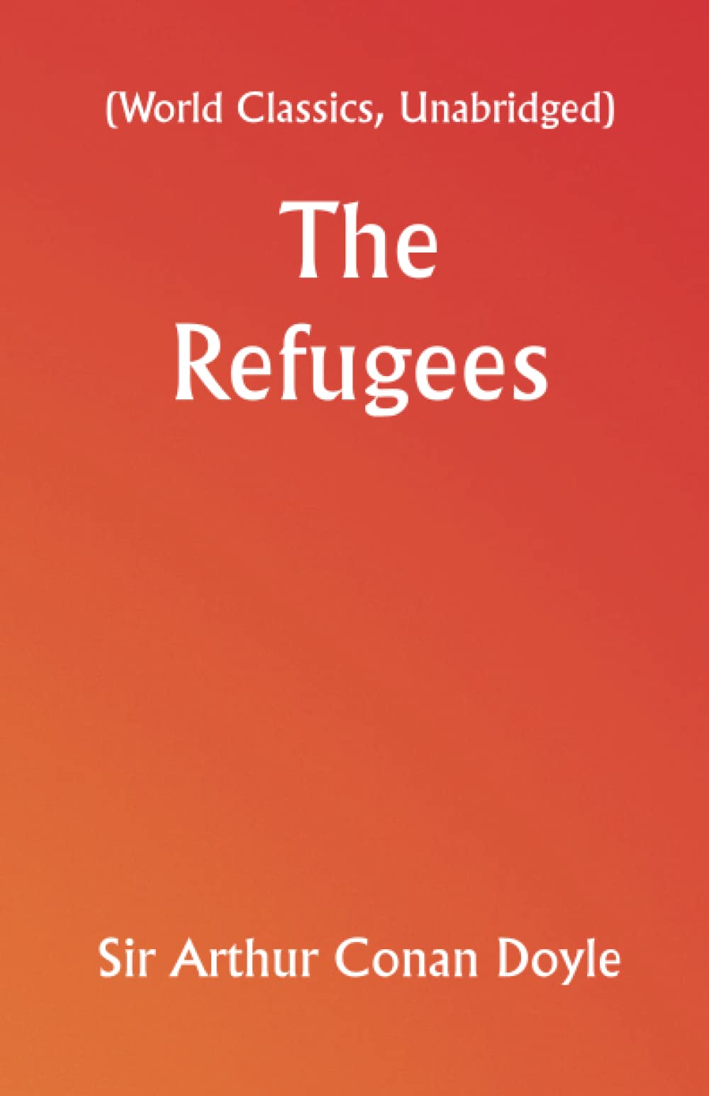 The Refugees (World Classics, Unabridged)