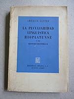 La Peculiaridad Linguistica Rioplatense y su sentido historico (Segunda Edicion Muy Renovada). B0045ZRHAW Book Cover