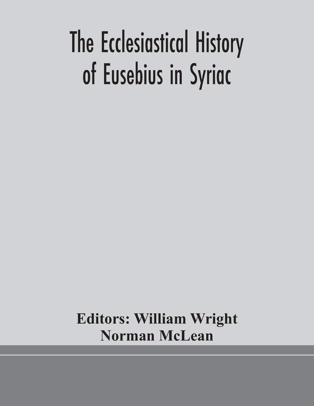 The Ecclesiastical History Of Eusebius In Syriac
